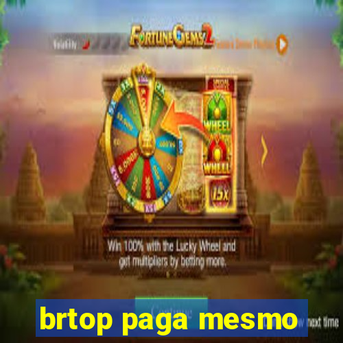 brtop paga mesmo